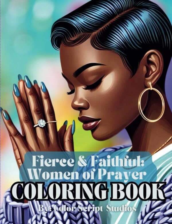 Color Script Studios Fierce & Faithful: Women of Prayer: Black Girl Coloring Book
